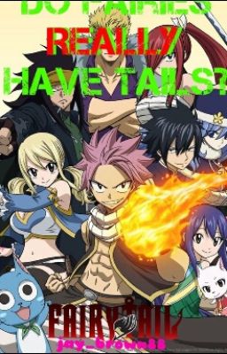 Do fairies really have tails? A Fairy Tail Fanfiction