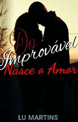 Do Improvável Nasce o Amor