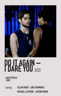 DO IT AGAIN - I DARE YOU ━ CAKE