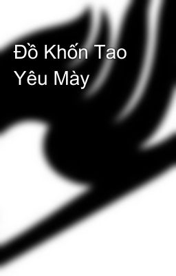 Đồ Khốn Tao Yêu Mày