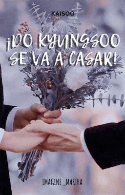 ¡Do Kyung Soo se va a casar! - |Kaisoo|   Terminada