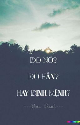 Do nó? Do hắn? Hay định mệnh?