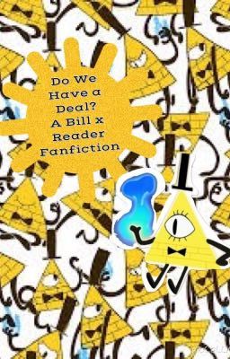 Do We Have a Deal? (Bill Cipher X Reader)