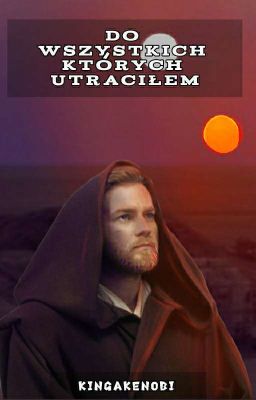 Do Wszystkich Których Utraciłem | Obi-Wan One shot 