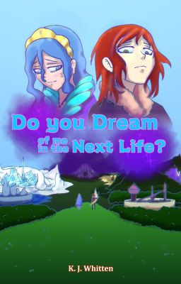 Do you dream of me in the next life?