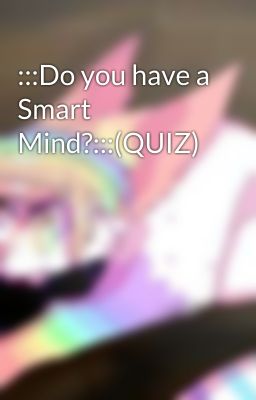 :::Do you have a Smart Mind?:::(QUIZ)