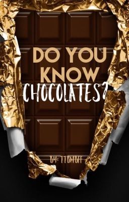 Do you know chocolates?