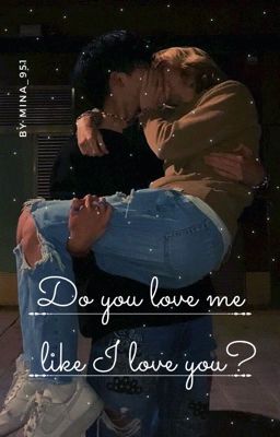 Do you love me like I love you? |boyxboy