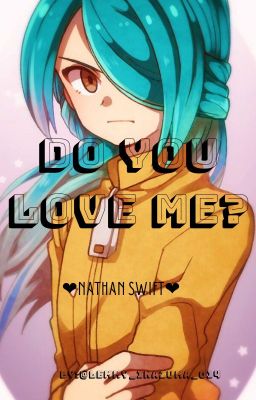 [Do you love me?|| Nathan Swift X Reader] [Inazuma Eleven & Sailor Moon Crystal]