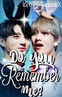 Do You Remember Me? || Taekook ff