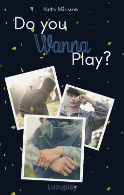 Do you wanna play? ;; Luzuplay