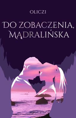 Do zobaczenia, Mądralińska (One-shot)