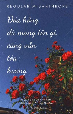 Đóa hồng dù mang tên gì, cũng vẫn tỏa hương