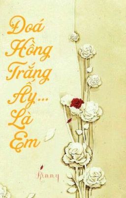 Đoá Hồng Trắng Đó...Là Em