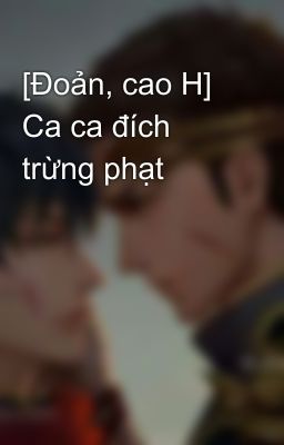 [Đoản, cao H] Ca ca đích trừng phạt