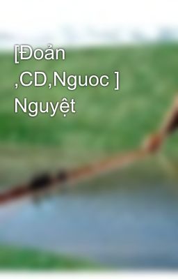 [Đoản ,CD,Nguoc ] Nguyệt