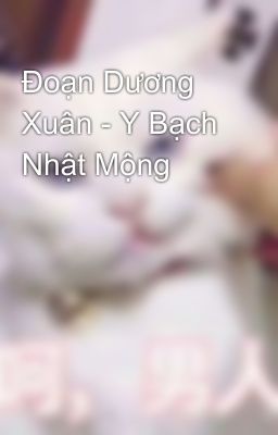 Đoạn Dương Xuân - Y Bạch Nhật Mộng