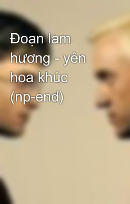 Đoạn lam hương - yên hoa khúc (np-end)