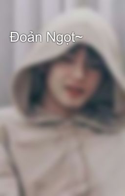 Đoản Ngọt~