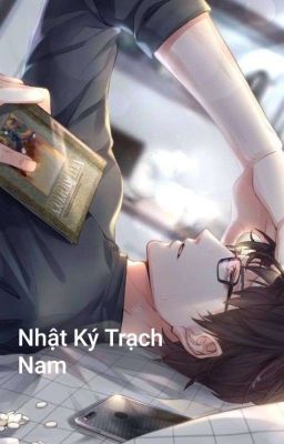 [Đoản]Nhật Ký Trạch Nam