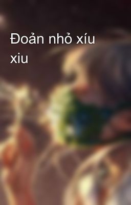 Đoản nhỏ xíu xiu