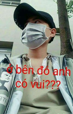 Đoản: Ở đó anh có vui?