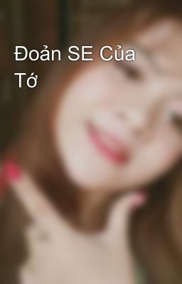 Đoản SE Của Tớ 