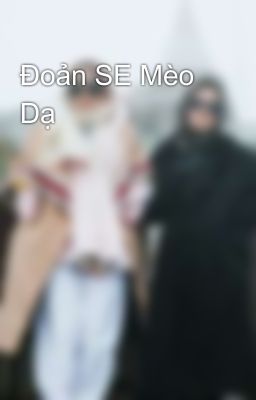 Đoản SE Mèo Dạ