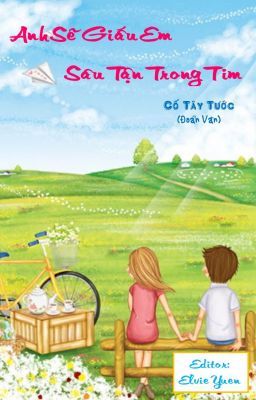 [Đoản Văn]  Anh sẽ giấu em sâu tận trong tim  - Cố Tây Tước