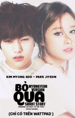 [ĐOẢN VĂN] Bỏ Qua - MyungYeon Ver.