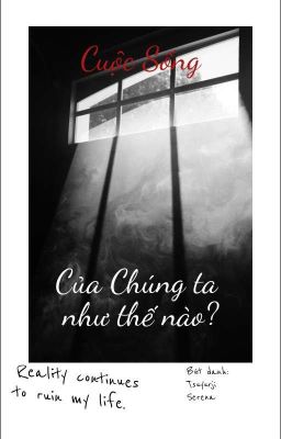 [Đoản Văn] Cuộc Sống Của Chúng Ta Như Thế Nào?