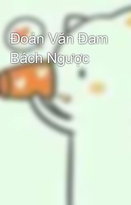 Đoản Văn Đam Bách Ngược