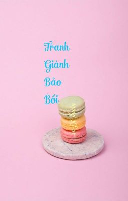 [ Đoản Văn / Đam Mỹ ] Tranh Giành Bảo Bối