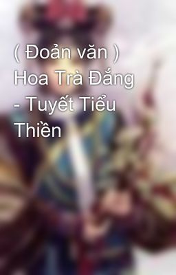 ( Đoản văn ) Hoa Trà Đắng - Tuyết Tiểu Thiền