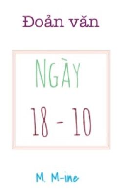 [Đoản văn - Tác giả: M M-ine] NGÀY 18-10