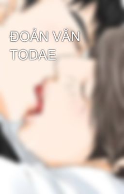 ĐOẢN VĂN TODAE