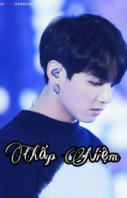 [Đoản Vkook_ SE] Chấp Niệm