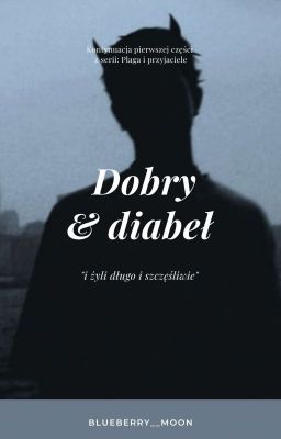 Dobry & Diabeł || i żyli długo i szczęśliwie ✓