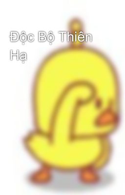 Độc Bộ Thiên Hạ