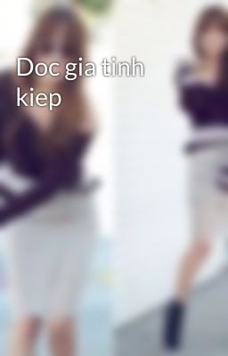 Doc gia tinh kiep