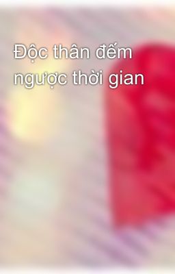 Độc thân đếm ngược thời gian