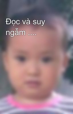 Đọc và suy ngẫm ....