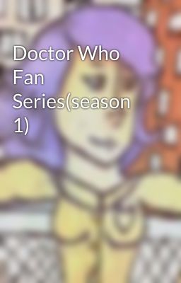 Doctor Who Fan Series(season 1)