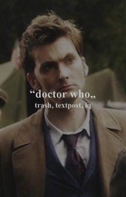 doctor who | trash, textpost, incorrect quotes - düzenleniyor