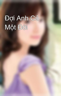 Đợi Anh Cả Một Đời