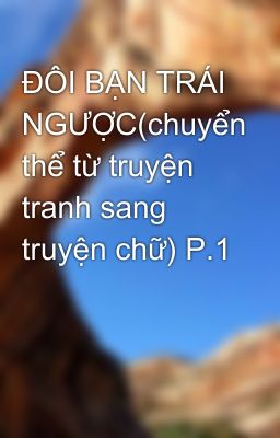 ĐÔI BẠN TRÁI NGƯỢC(chuyển thể từ truyện tranh sang truyện chữ) P.1