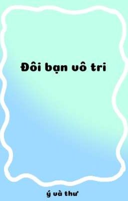 Đôi bạn vô tri