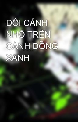 ĐÔI CÁNH NHỎ TRÊN CÁNH ĐỒNG XANH