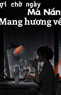 Đợi Chờ Ngày Mà Nắng Mang Hương Về