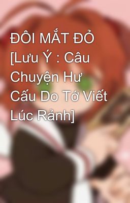 ĐÔI MẮT ĐỎ [Lưu Ý : Câu Chuyện Hư Cấu Do Tớ Viết Lúc Rảnh]